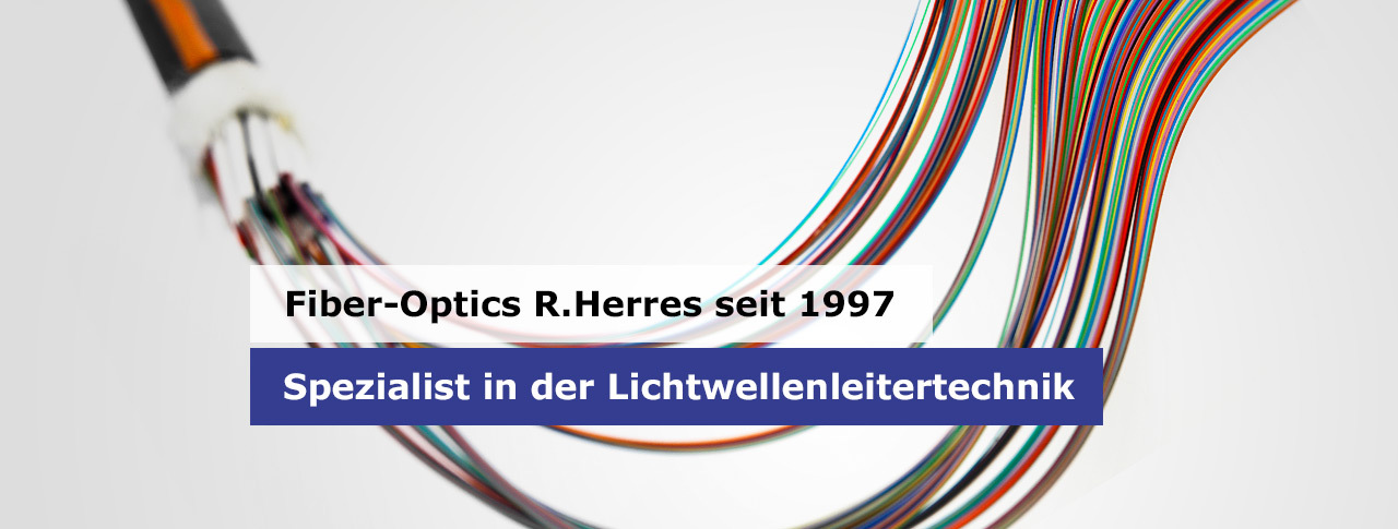 Fiber-Optics Herres - Spezialist in der Lichtwellenleitertechnik